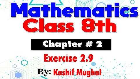 Mathematics Class 8th | Chapter # 2 | Exercise 2.9