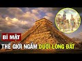 Bí Mật Những &quot;Siêu Thành Phố Ngầm&quot; Dưới Lòng Đất: Người Maya, Ai Cập Đều Tin Là Có Thật