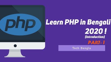 Learn PHP in 2020 Bengali Tutorial by Tech Bangla [Introduction and Setup Part I]