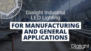 Dialight Industrial LED Lighting for Manufacturing and General Applications