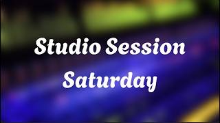 Studio Session Saturday [1] (Watch Me Record And Mix A Song Live)