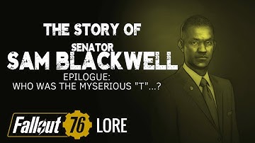 The Story of Sam Blackwell: Epilogue - Who Was "T"...? - Fallout 76 Lore