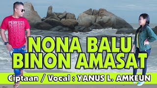 Yanus Amkeun-Nona Balu Binon Amasat-Lagu Terbaru 2021-Lufut Dawan-Nyanyian Anak Desa