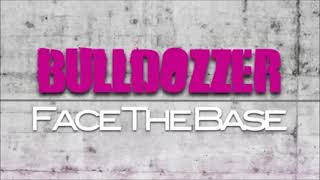 Bulldozzer - Face The Base (Pulsedriver Rmx) (2004)