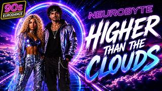 Neurobyte - Higher Than the Clouds | 90s Eurodance