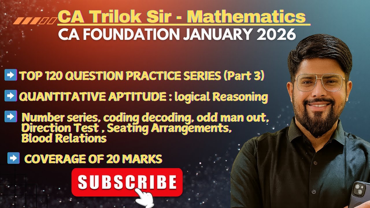CA Foundation JAN 2026 I TOP 120 Questions | QA Logical Reasoning I Part 3 I Complete LR one shot I