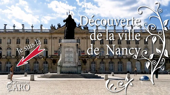 Nancy, Que faire dans la ville Lumire ? Visite Pla...