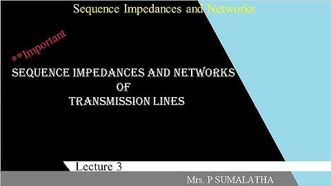 SEQUENCE IMPEDANCES AND NETWORKS OF THREE PHASE TRANSFORMER