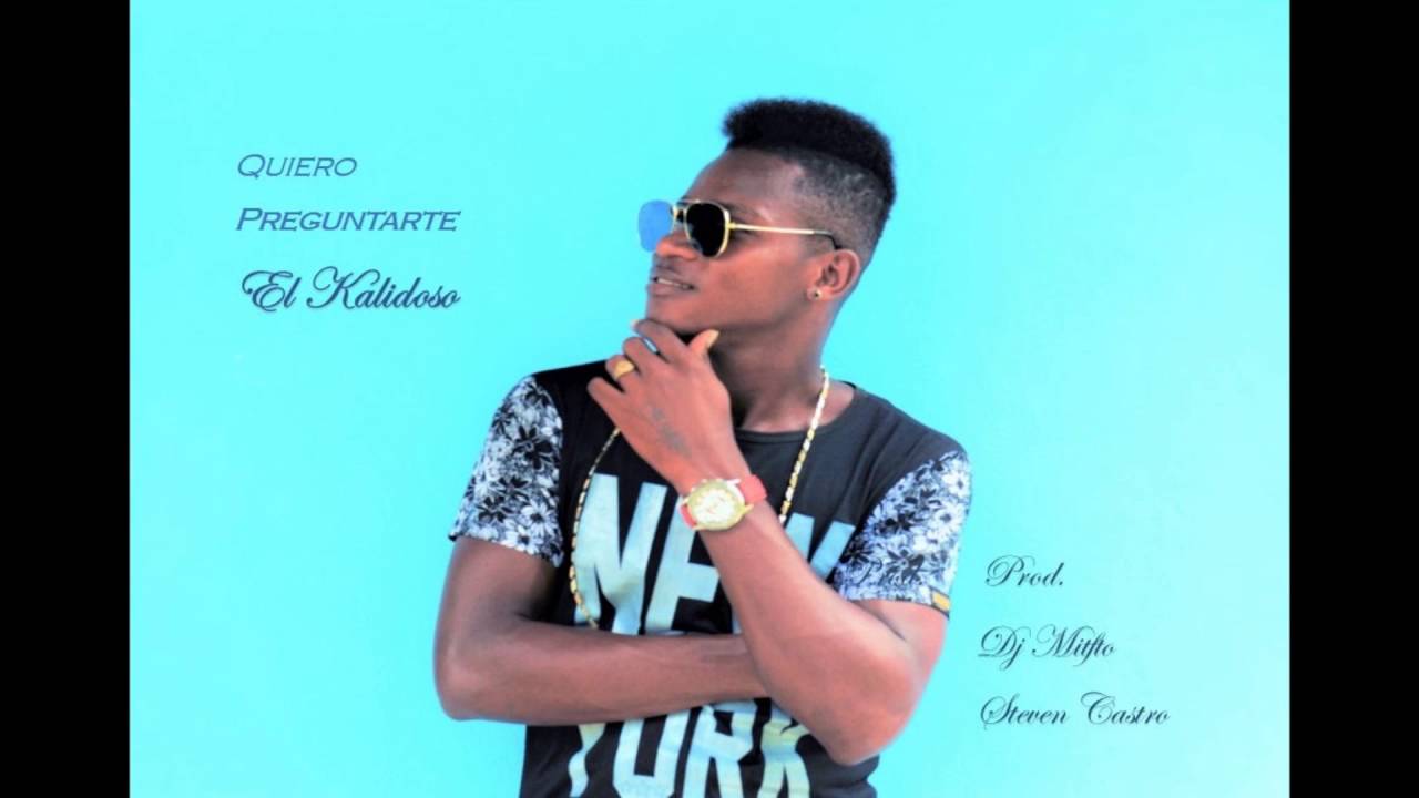Quiero Preguntarte   El Kalidoso