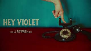 Hey Violet - I Should Call My Friends (Visualizer)