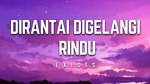 Exists - Dirantai Digelangi Rindu | Lirik #exists #dirantaidigelangirindu #lirik