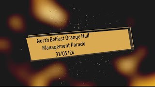 North Belfast Orange Memorial Hall Management Parade 31/05/24