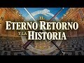 EL ETERNO RETORNO Y LA HISTORIA