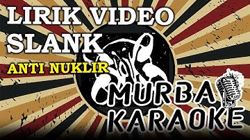 SLANK - ANTI NUKLIR (LIRIK VIDEO)