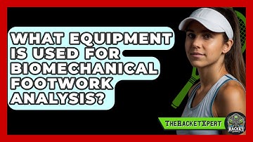 What Equipment Is Used For Biomechanical Footwork Analysis? - The Racket Xpert