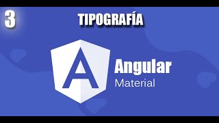 ANGULAR MATERIAL  - 3  - TIPOGRAFÍA