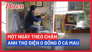 Một ngày theo chân anh thợ điện 0 đồng ở Cà Mau - PLO