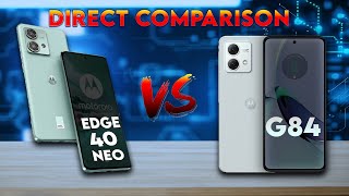 Motorola Edge 40 Neo VS Motorola G84 Ultimate Comparison