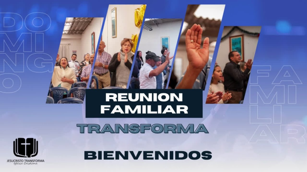 Reunión familiar Transforma - 28 de Abril 2024 - YouTube