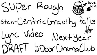 Gravity Falls Lyric Video| Next Year-Two Door Cinema Club (Rough Draft)