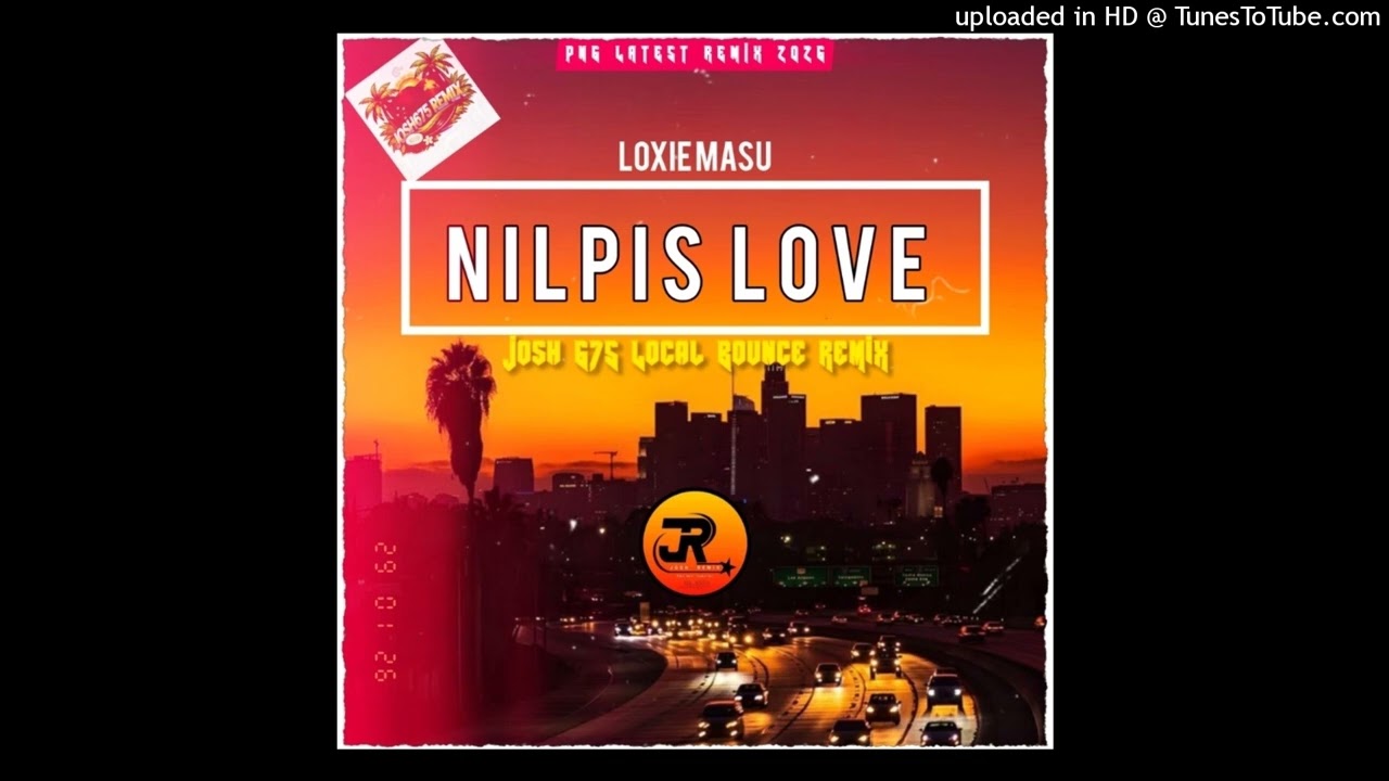Loxii Masu _ Nilpis Love 2026 #Josh675 Moombah Chill ReMiX🇵🇬💯🌴