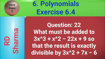 What must be added to 3x^3 + x^2 − 22x + 9 so that the result is exactly divisible by 3x^2 + 7x − 6