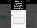 How to update / upgrade Oracle VM VirtualBox #shorts