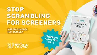 Stop Scrambling for Screeners: How the SLP Assessment Binder Makes Evaluations Easier