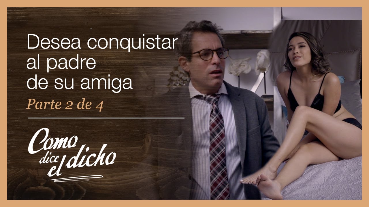 Como dice el dicho 2/4: Eva busca seducir al papá de su amiga Violeta | Jala más un rebozo...