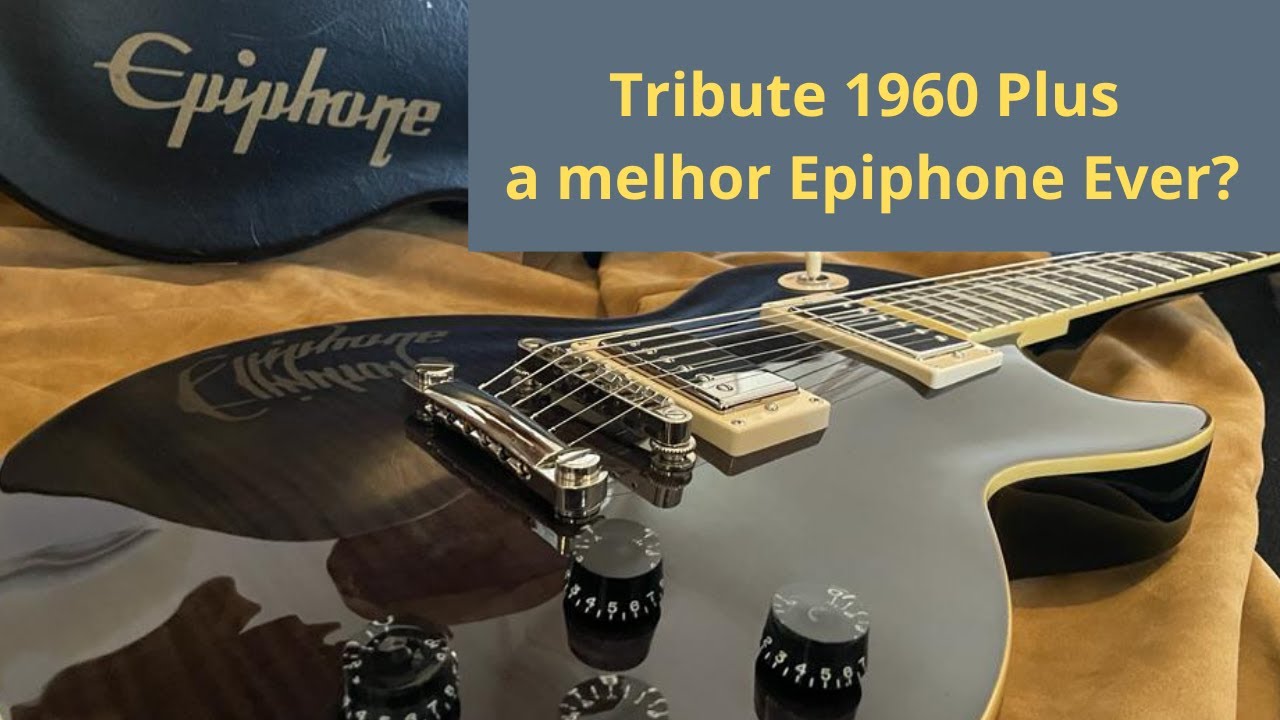 Epiphone Lespaul 1960 Tribute Plus Review Completo/ Melhor