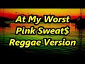 At My Worst - Pink Sweat$ ft DJ John Paul