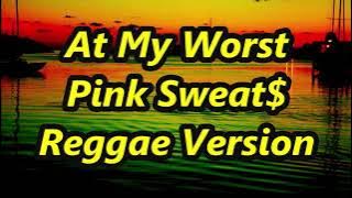 At My Worst - Pink Sweat$ ft DJ John Paul