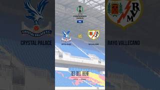 Crystal Palace vs Rayo Vallecano | UEFA Conference League | Final | BUILDUP