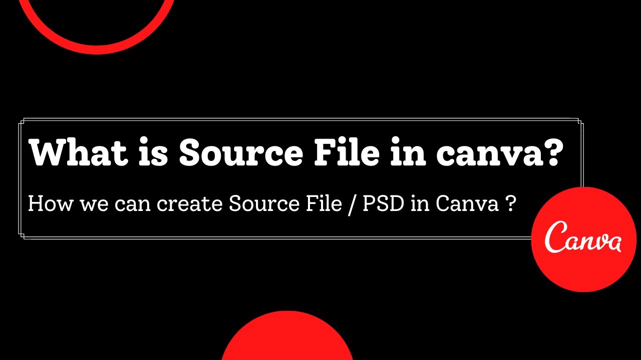 source file  Update 2022  What is Source File in Canva ? How we can create PSD/Source File in Canva ???