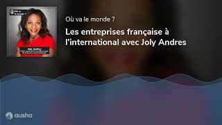 Les entreprises française à l’international avec Joly Andres
