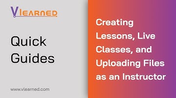 Vlearned Quick Guides: Steps of Creating Lessons, Live Classes, and Uploading Files as an Instructor