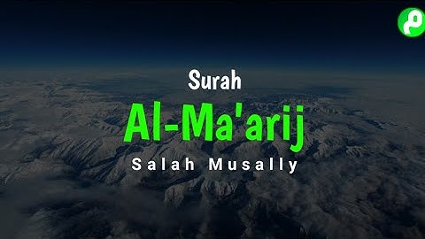 Surah Al-Ma'arij سورة المعارج Salah Musally صلاح مصلي - Murottal Merdu (HD)