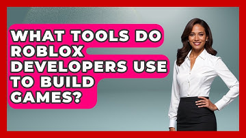 What Tools Do Roblox Developers Use To Build Games? - Open World Tycoons