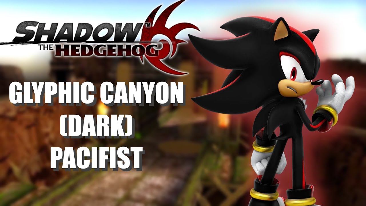 Glyphic Canyon (Dark, Pacifist) | Shadow the Hedgehog