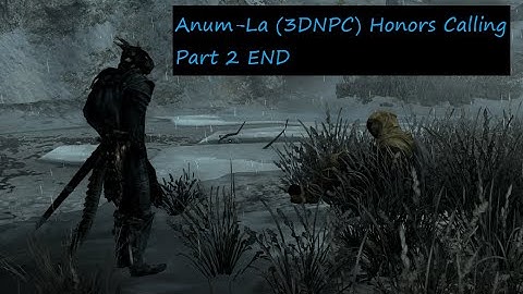 Skyrim Anum-La (Honors Calling) part 2 END