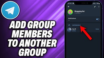How To Add Telegram Group Members To Another Group - Quick Help
