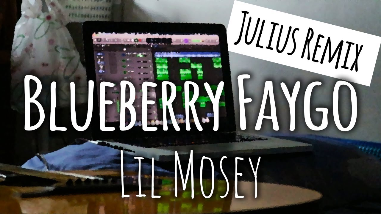 Lil Mosey - Blueberry Faygo | Julius Remix