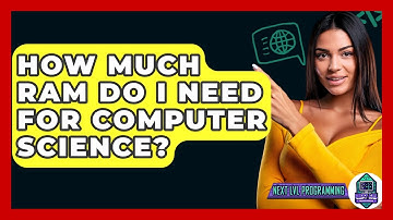 How Much RAM Do I Need For Computer Science? - Next LVL Programming