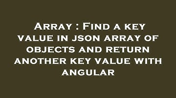 Array : Find a key value in json array of objects and return another key value with angular