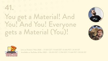 41. You get a Material! And You! And You! Everyone gets a Material (You)!