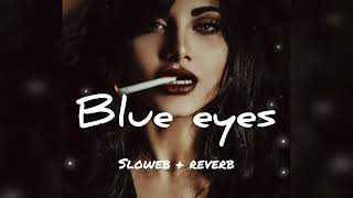 Blue eyes // yo yo honey sing // sloweb reverb // love song....