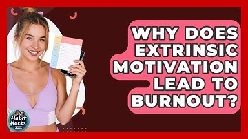 Why Does Extrinsic Motivation Lead To Burnout? - Habit Hacks Hub