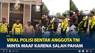 Kronologi Viral Polisi Bentak Anggota TNI Ngaku Tak Takut, Minta Maaf Karena Salah Paham
