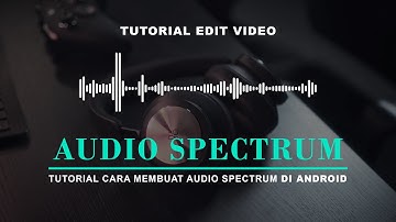 Tutorial Cara Membuat Spectrum Audio di Android - Tutorial Editing Video