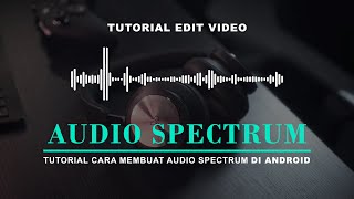 Tutorial Cara Membuat Spectrum Audio di Android - Tutorial Editing Video